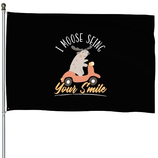 I Moose Seeing Your Smile Animal Alces Elk Deer House Flags