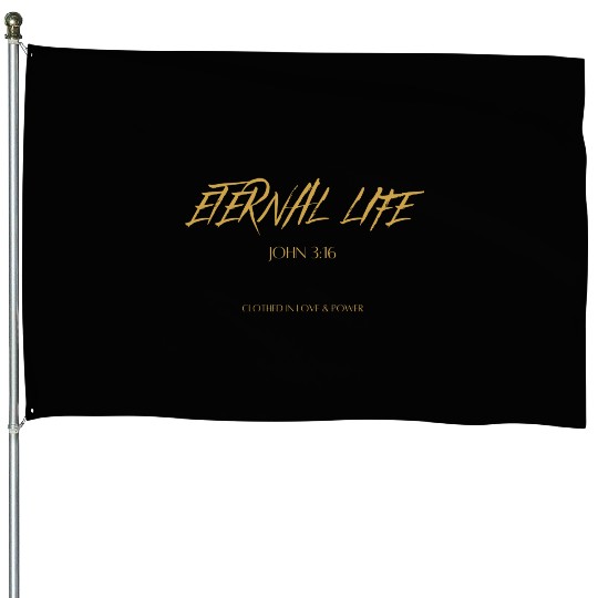 Eternal life John 3:16 House Flags