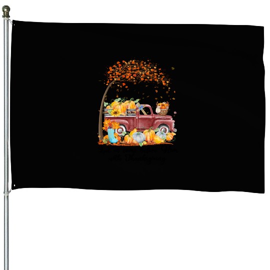 Let Us Come Before Him With Thanksgiving House Flags