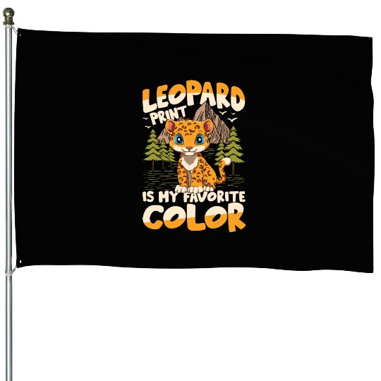 Leopard Print Is My Favorte Color for a Leopard House Flags