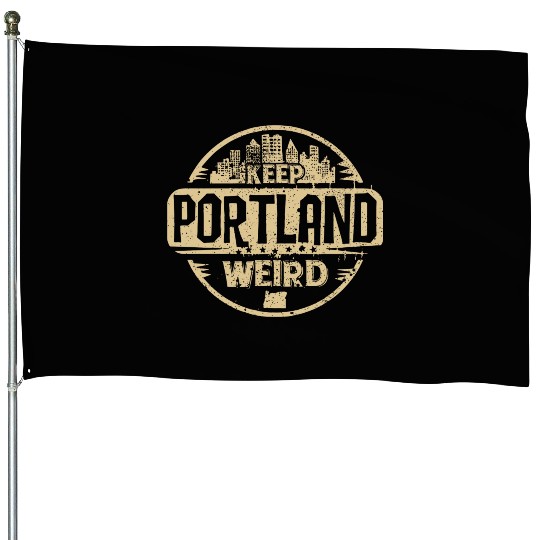 Keep Portland Oregon Weird Funny House Flags