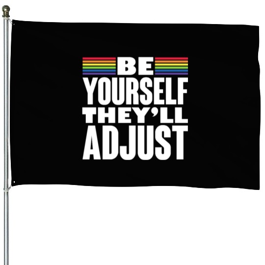 Be Yourself They'll Adjust, LGBT Rainbow Flag House Flags