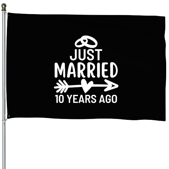 Just Married 10 Years Ago Wedding Anniversary House Flags