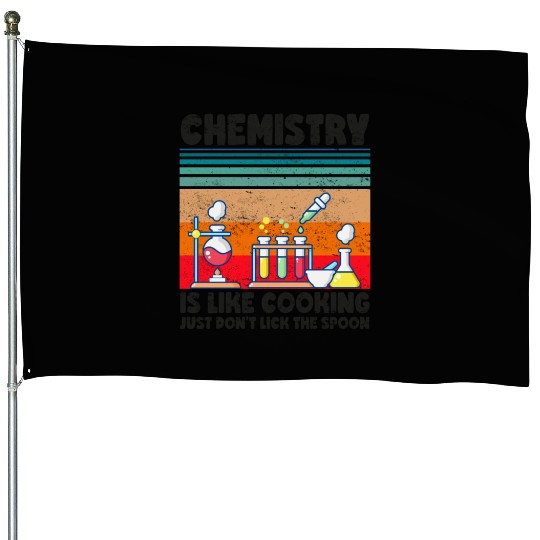 Chemistry Is Like Cooking Don't Lick The Spoon House Flags