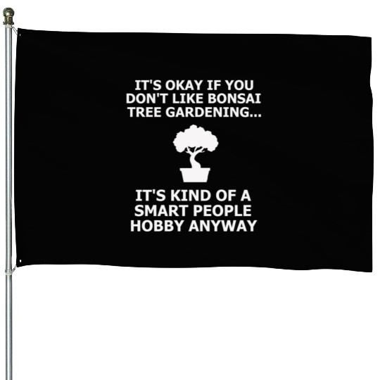 Bonsai Tree House Flags Funny Smart People Gardener