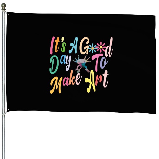 Art Teacher Gift, It's A Good Day To Make Art, House Flags