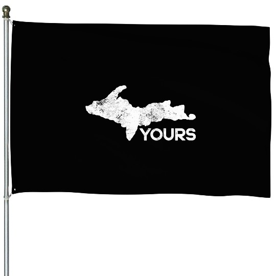 U.P. Yours Upper Peninsula Funny Michigander Michi House Flags