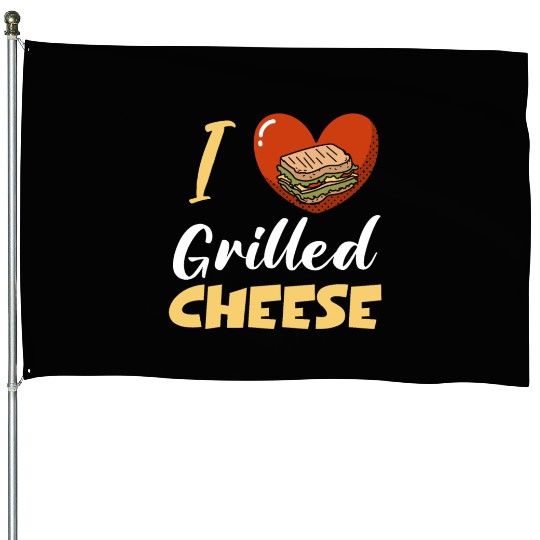 I Love Grilled Cheese House Flags