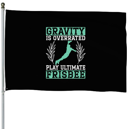 Gravity Is Overated Play Ultimate Frisbee Player House Flags
