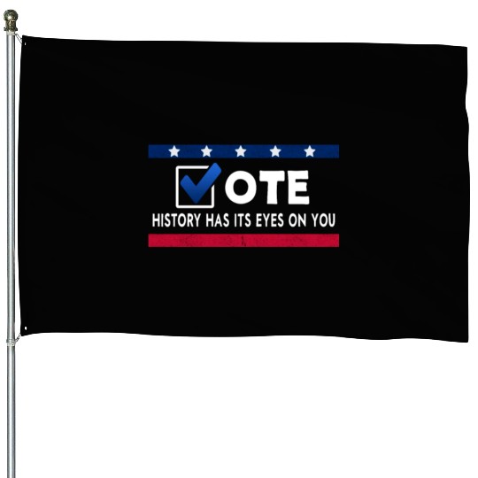 History Has Its Eyes On You Vote 2022 Voter House Flags