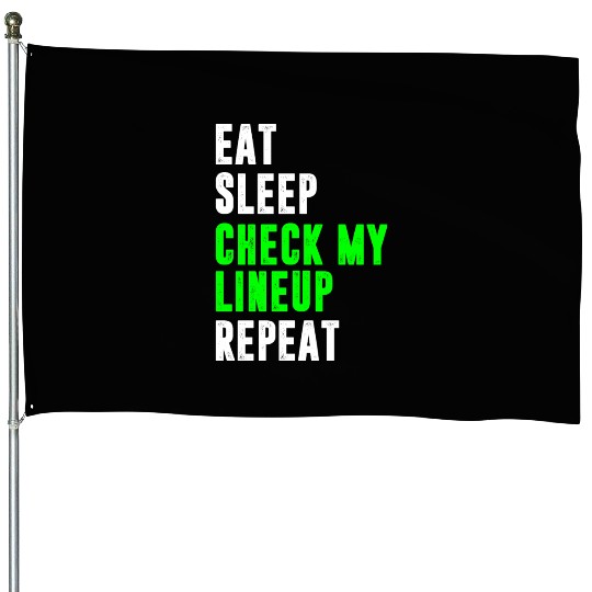 Eat sleep check my lineup repeat fantasy football House Flags