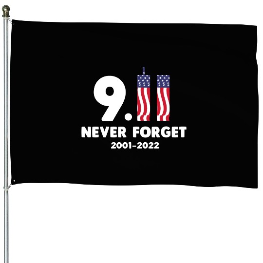 911 Never Forget 2001-2022 Patriot day House Flags