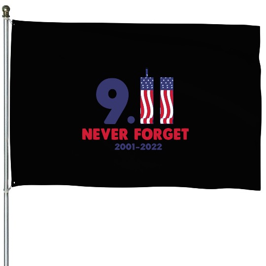 911 Never Forget 2001-2022 Patriot day House Flags
