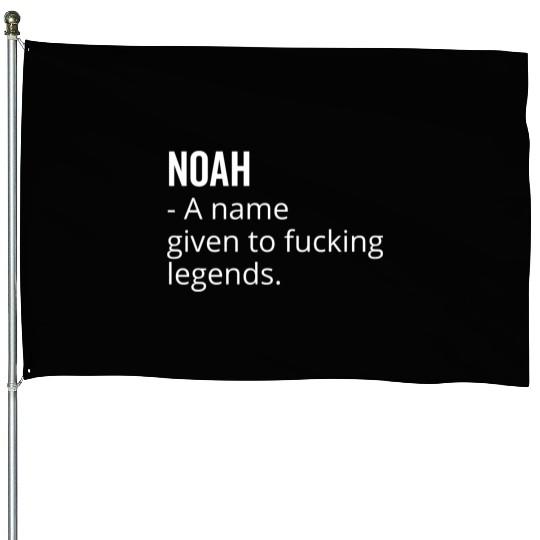 Noah a Name Given to Fucking Legends House Flags