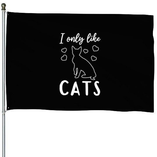 Cat Lover House Cat Lover - I only like cats - Cat House Flags