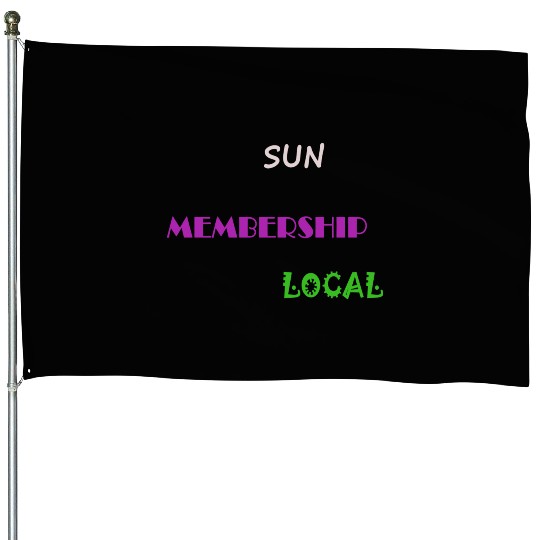 Sun Membership Local House Flags