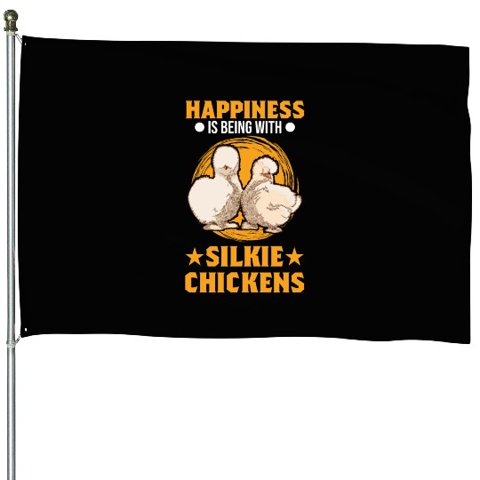 Happiness Is Being With Silkie Chickens House Flags