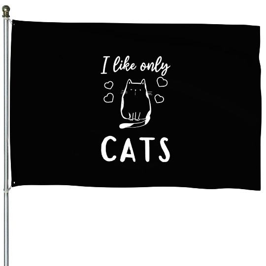 Cat Lover - I Like Only Cats - Cat Owner Cute Cat House Flags
