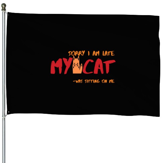 Sorry I Am Late My Cat Was Sitting On Me-Cat Lover House Flags