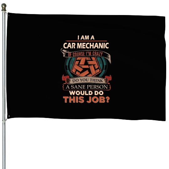 Car Mechanic House Flags - Sane Person Gift Item House Flags