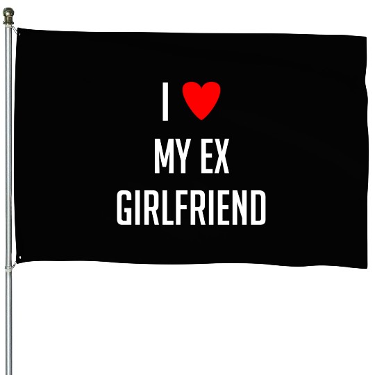 I LOVE MY EX GIRLFRIEND HEART TRENDY House Flags