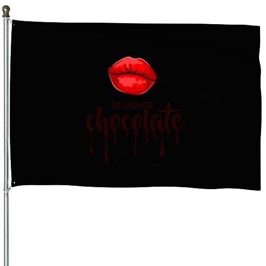 Will kiss for chocolate House Flags