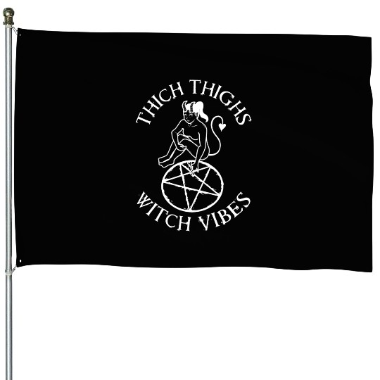 Thick Thighs Witch Vibes House Flags