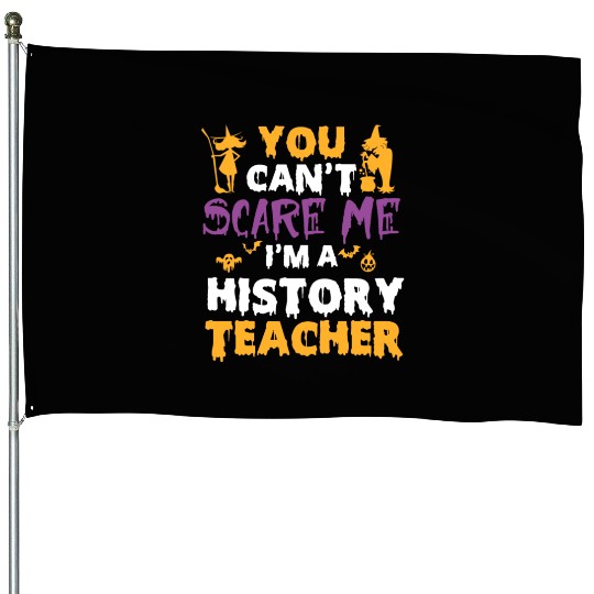 you can't scare me i'm a History teacher halloween House Flags