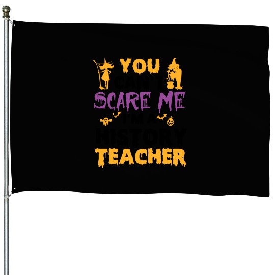 you can't scare me i'm a History teacher halloween House Flags