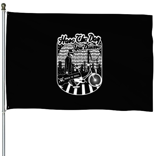 Have the day you deserve House Flags