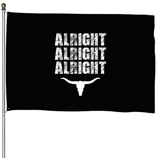 Alright, Alright, Alright Texas Bull Texas House Flags