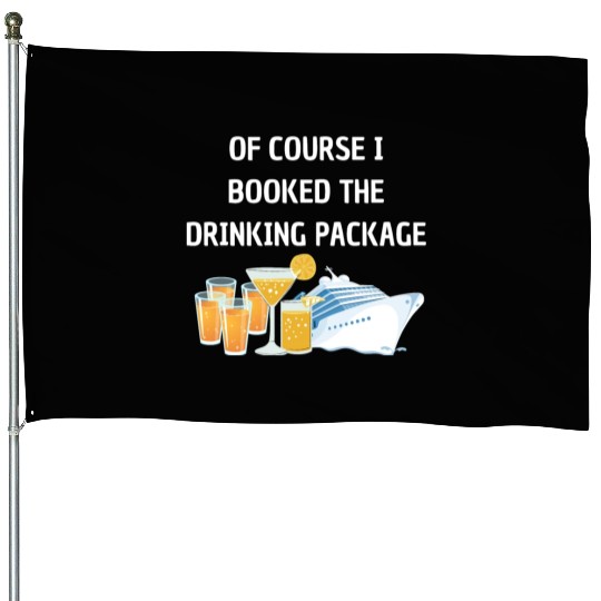 Of Course i Booked the Drinking Package Cruise House Flags