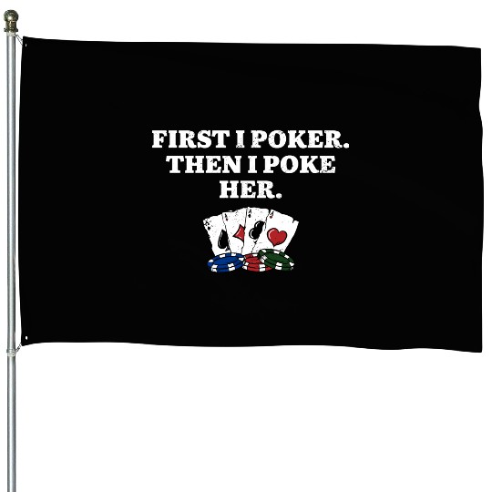 First I Poker then I Poke Her Poker Player Couples House Flags