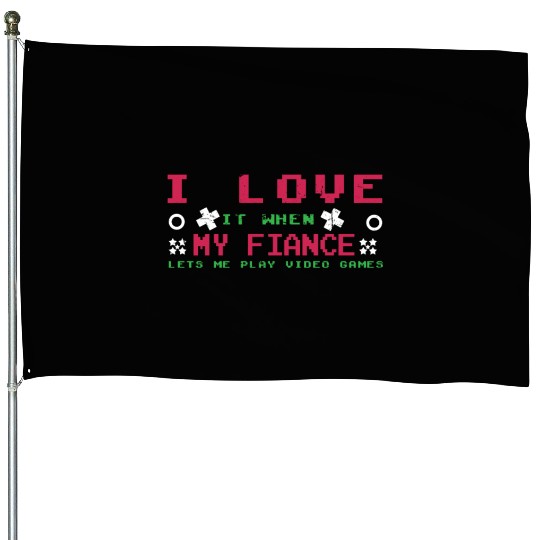 Love My Fiance Play Video Game Lover Gaming House Flags
