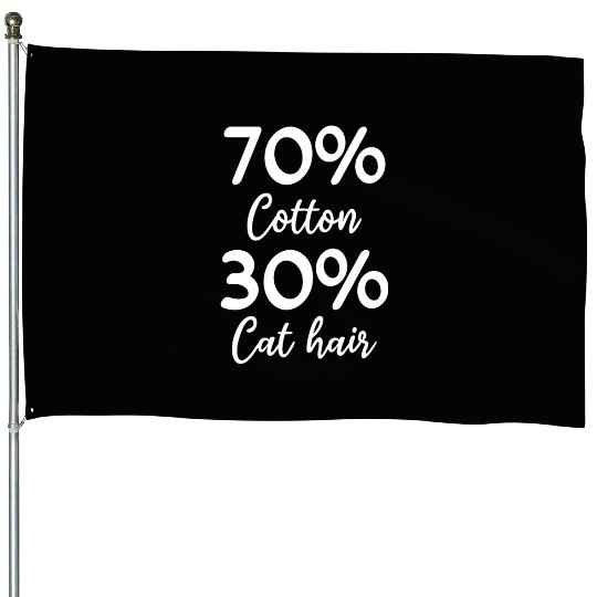 Funny Cat Owner I 70% Cotton 30% Cat Hair I Funny House Flags