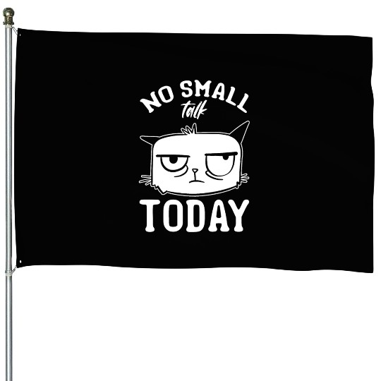 Funny Cat Meme I No Small Talk Today I Funny Cat House Flags