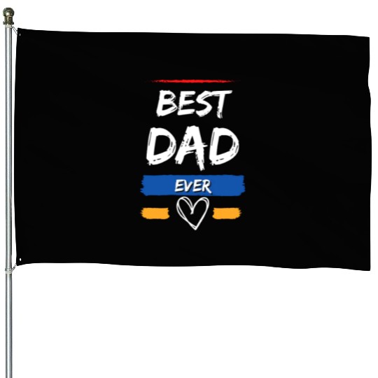 BEST DAD EVER House Flags