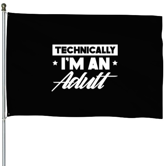 Technically I'm An Adult Adulting Birthday House Flags