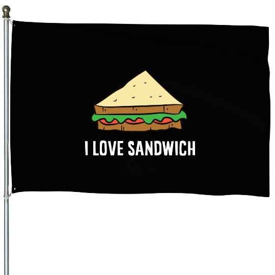 Sandwich - I love sandwiches House Flags