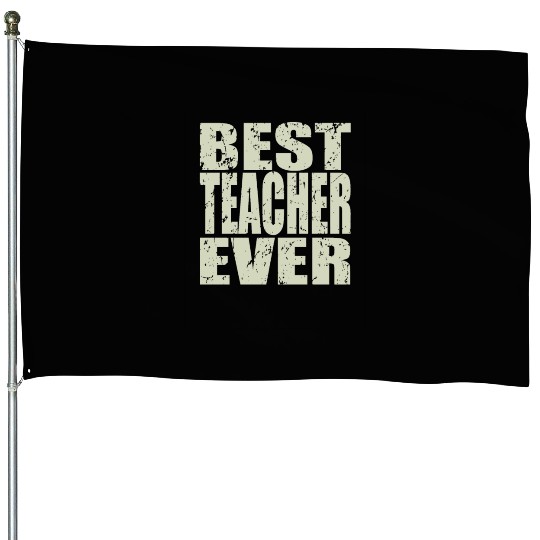 Best Teacher Ever Teacher Gift House Flags