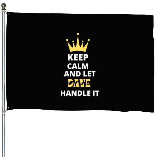 Keep Calm and Let Dave House Flags