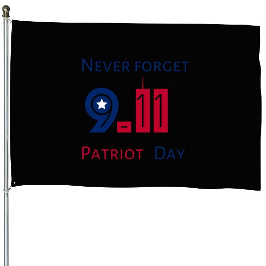 Never Forget Patriot Day 9.11 House Flags