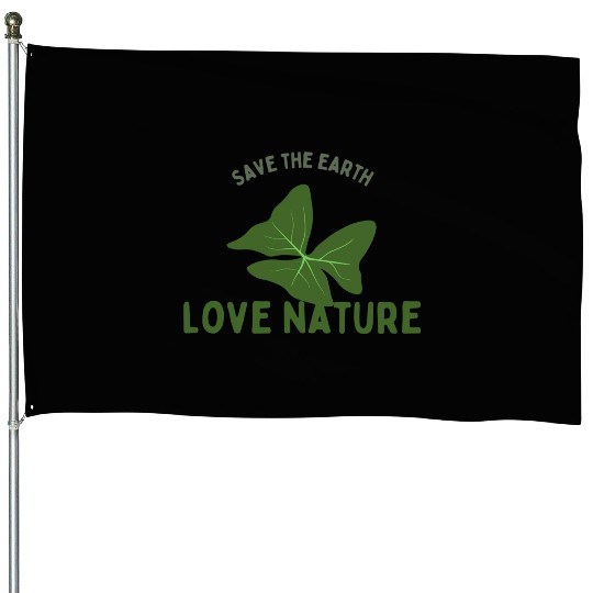 Save The Earth Love Nature House Flags