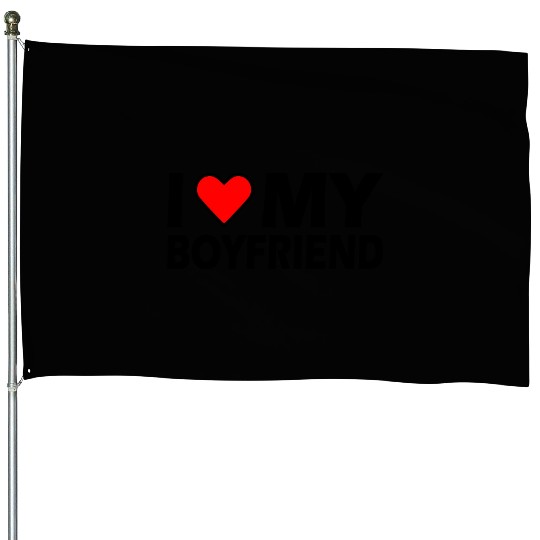 I love my boyfriend House Flags