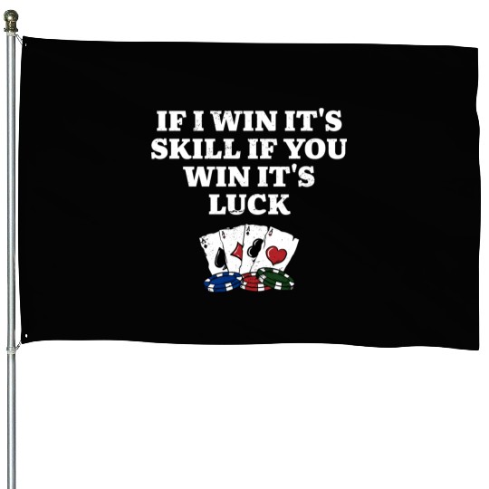 If You Win Its Luck Poker Funny Poker Player House Flags
