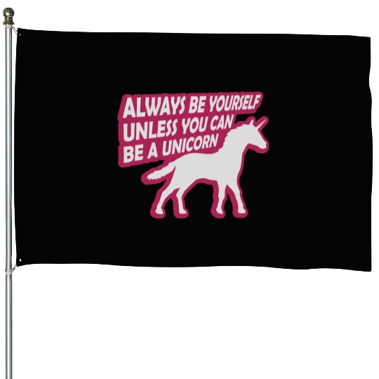 unicorn always be yourself House Flags