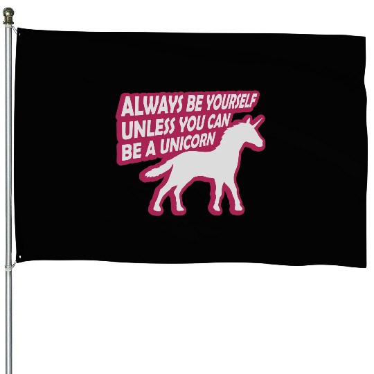 unicorn always be yourself House Flags