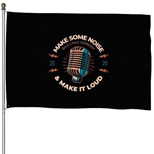 Make some Noise by Wild Linus Germany House Flags