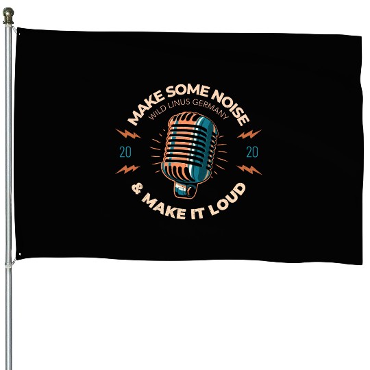 Make some Noise by Wild Linus Germany House Flags