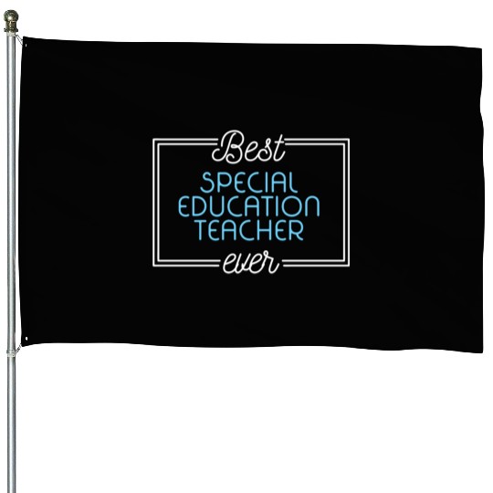 Best Special Education Teacher Ever House Flags